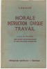 LIVRE SCOLAIRE : A. SOUCHE : MORALE INSTRUCTION CIVIQUE TRAVAIL 1950 - 6-12 Years Old