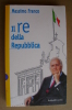 PBE/28 M.Franco IL RE DELLA REPUBBLICA Baldini & Castoldi 1997 - Société, Politique, économie