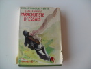 Ancien PARACHUTISTE  D'ESSAIS  Hachette  Jacquette Papier Illustrations JEAN RECHOFSKY - Bibliotheque Verte