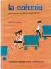 LIVRE SCOLAIRE : LA COLONIE LECTURES SUIVIES COURS MOYEN 2ème ANNEE ILLUSTRATIONS D'HERVE LACOSTE 1966 - 6-12 Ans