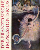 Der Französische Impressionismus - Die Hauptmeister In Der Malerei - Impressionistes - DEGAS - RENOIR - MANET - - Malerei & Skulptur