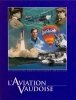 L'Aviation Vaudoise - Ouvrage Superbe Et Unique - Aerei