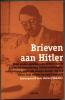 Brieven Aan Hitler - Nooit Eerder Gepubliceerde Brieven Aan De Fhurer, Vol Bewondering, Liefdesverklaringen, Raadgevinge - Antique