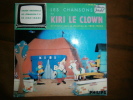45 T  LES CHANSONS DE KIRI LE CLOWN - Kinderlieder