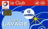 TELECARTE 1 CARTE...TOTAL LE CLUB...LAVAGE AUTO 12 UNITES ... VOIR SCANNER - Lavage Auto