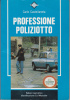 PROFESSIONE POLIZIOTTO Di CARLO CASTELLANETA - Presentazione Di GIORGIO BOCCA - Maatschappij, Politiek, Economie