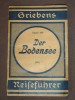 DER BODENSEE, Griebens Reiseführer, **1921**, Mit 6 Karten Und Plänen, KOMPLETT, Mit Vorarlberg Und Rheinfahrt Konstanz - Germany (general)