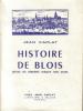 OUVRAGE DE 272 PAGES - Histoire De Blois Des Origines à Nos Jours Par Jean CAPLAT - Centre - Val De Loire