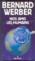 BERNARD WERBER  " NOS AMIS LES HUMAINS "  ALBIN-MICHEL - Albin Michel