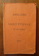 Annuaire De Saint-Étienne Et Du Forez Pour 1911 - Rhône-Alpes