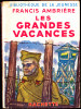 Francis Ambrière - Les Grandes Vacances - Bibliothèque De La Jeunesse - ( 1951 ) . - Bibliothèque De La Jeunesse