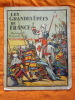 LIVRE - LES GRANDES EPEES DE FRANCE - ILLUSTRATION DE H. GRAND' AIGLE - EDITION : B. SIRVEN - TOULOUSE - PARIS - History