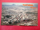 - Arizona > Tucson  Aerial View   -Early Chrome  - - - -  ----  - -  Ref  607 - Tucson