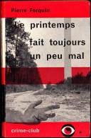 Pierre Forquin -  Le Printemps Fait Toujours Un Peu Mal - Crime-Club / Denoël N° 40 - ( 1962 ) . - Denöl Crime Club