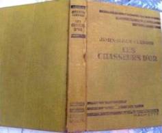 Les Chasseurs D'OR .James-Olivier Curwood Hachette - Trad. P.Gruyer& L.Postif Copyrights 1931 - Hachette