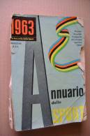 PEV/22 ANNUARIO DELLO SPORT Gazzetta Dello Sport 1963/ALPINISMO/CALCIO/CICLISMO/MOTOCICLISMO/TENNIS - Sports