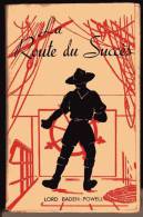 LIVRE - SCOUTISME - LA ROUTE DU SUCCES - LORD BADEN POWELL - EDITION DEFINITIVE - 1946 - DELACHAUX & NIESTLE - Scouting