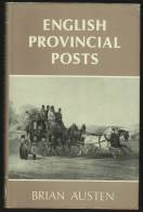 "English Provincial Posts"  By  Brian Austen.  First Edition. - Libri Sulle Collezioni