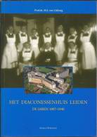 NL.- Boek - Het Diaconessenhuis Leiden  De Jaren 1897 - 1940 Door Prof. Dr. M.J. Van Lieburg. - Other & Unclassified