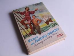 P315 Verso Un Nuovo Mondo, Il Romanzo Per Ragazzi Di Amerigo Vespucci, Navigatore, Ed. SEI, 1956 - Teenagers En Kinderen