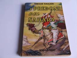 P305 I Predoni Del Sahara, Emilio Salgari, Edizione Viglongo, Romanzo Avventura, Cavalli, Cammelli, 1961 - Niños Y Adolescentes