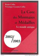 LA COTE DES MONNAIES ET MEDAILLES LE MONDE ANTIQUE 2002 2003 BRUNO COLLIN VERONIQUE LECOMTE COLLIN EDITION DE L´AMATEUR - Libros & Software