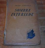 Sombre Interlude - Peter Cheyney - 1947. - Presses De La Cité