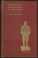 "The Fifth Book Of Pilgrimages To Old Homes"  By  Fletcher Moss.  First Edition. - Europe