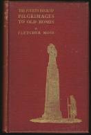 "The Fourth Book Of Pilgrimages To Old Homes"  By  Fletcher Moss.  First Edition. - Europe