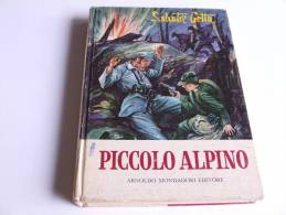 P306 Piccolo Alpino, Arnoldo Mondadori Editore, Di Salvatore Gotta, 38° Edizione, 1961 Alpines, Mountain Troops Warfare - Enfants Et Adolescents