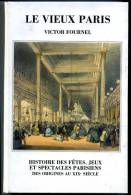 Victor FOURNEL  Le Vieux Paris Réimpression De L'édition De 1887 - Ile-de-France