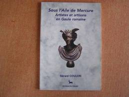 SOUS LES AILES DE MERCURE ARTISTES ET ARTISANS EN GAULE ROMAINE Editions Du CEDARC à Treignes Histoire Archéologie - Arqueología