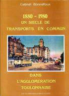 1880-1980 : Un Siècle De Transports En Commun Dans L´agglomération Toulonnaise, Par Gabriel BONNAFOUX, 1985 - Côte D'Azur