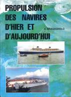 Propulsion Des Navires D´hier Et D´aujourd´hui, Par A. BRAGAGNOLO, Ed. De L´auteur, 1998 Bateaux - Boats
