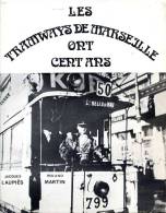 Les Tramways De Marseille Ont Cent Ans Par Jacques LAUPIES Et Roland MARTIN, 1975, Ex N° 441/1500. Marseille, Porvence - Bahnwesen & Tramways