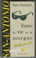 {74324} San-Antonio, Entre La Vie Et La Morgue. 06/1997 ; Illustration: Marc Demoulin . " En Baisse " - San Antonio