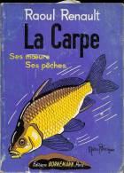 LA CARPE  PAR RAOUL RENAULT SES MOEURS, SES PECHES - Chasse/Pêche