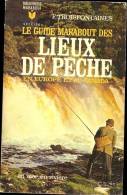 LE GUIDE MARABOUT DES LIEUX DE PECHE EN EUROPE ET AU CANADA PAR FRANCOIS TROISFONTAINES - Fischen + Jagen