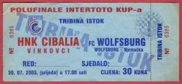 CIBALIAv VfL WOLFSBURG - 2003. UEFA INTERTOTO CUP ... SEMI-FINAL - Football Ticket Soccer Fussball Germany Deutschland - Eintrittskarten