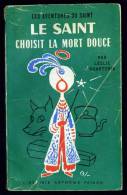 LE SAINT N°46 : Le Saint Choisit La Mort Douce //Leslie Charteris - Couv. Ill. Bernad - Arthème Fayard - Le Saint