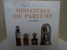 "LA FOLIE DES MINIATURES DE PARFUM"  ANNE BRETON  ED FLAMMARION   2000     VOIR & LIRE !!! - Miniaturen Damendüfte (ohne Verpackung)