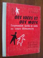 DES IDEES ET DES MOTS A. HATIER 1960  L Expression écrite Et Orale Au Cours élémentaire VILLARS MARCHAND VIONNET - 6-12 Years Old