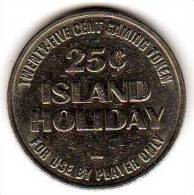 Island Holiday : Casino Gaming Token : 25 Cents - Casino