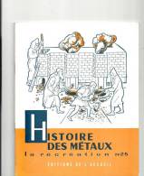 La Récréation N°25 Histoire Des Métaux Par J. Merand Editions De L´accueil - 6-12 Anni