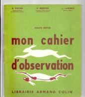 Scolaire Science Mon Cahier D´observation Pour Cours Moyen Par A. Payan, R. Mercier Et J. Laronze De 1957 - 6-12 Anni