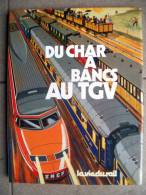 DU CHAR A BANCS AU TGV  TRAINS La Vie Du Rail - Bahnwesen & Tramways