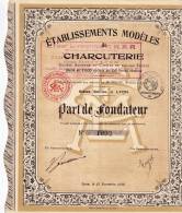 ETABLISSEMENTS MODELES DE CHARCUTERIE  /  Part De Fondateur _ Lyon 25 Novembre 1922 - Industry