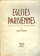 Églises Parisiennes Actuelles Et Disparues Par Yvan Christ (envoi De L'auteur) - Parijs