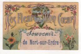 CES FLEURS ET MON COEUR  -  SOUVENIR DE NORT SUR ERDRE (Belle Carte N°  10 )CES FLEURS - Nort Sur Erdre