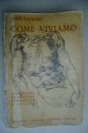 PEX/22 Lino Vaccari COME VIVIAMO - ANATOMIA-FISIOLOGIA-IGIENE Ed.Libraria It.1942 - Médecine, Psychologie